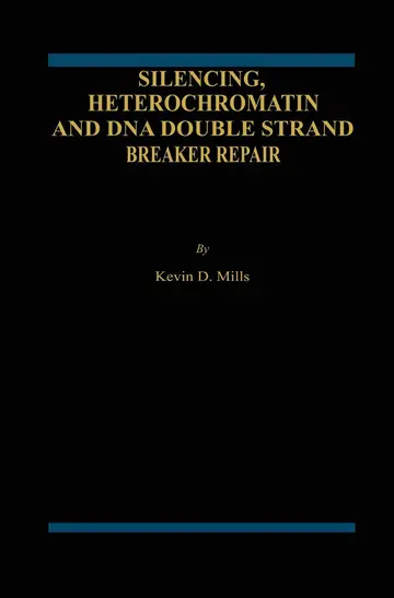 Cover of Silencing, Heterochromatin and DNA Double Strand Break Repair