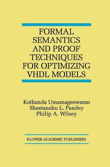 Cover of Formal Semantics and Proof Techniques for Optimizing VHDL Models