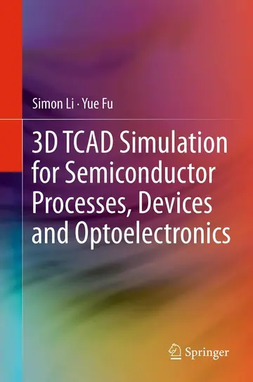 Cover of 3D TCAD Simulation for Semiconductor Processes, Devices and Optoelectronics