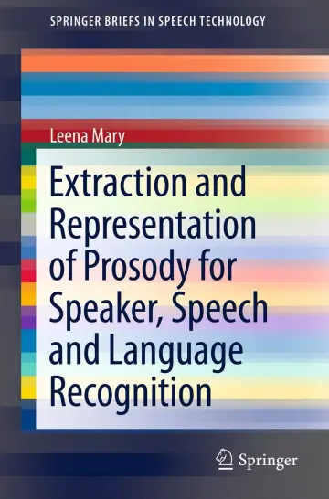 Cover of Extraction and Representation of Prosody for Speaker, Speech and Language Recognition