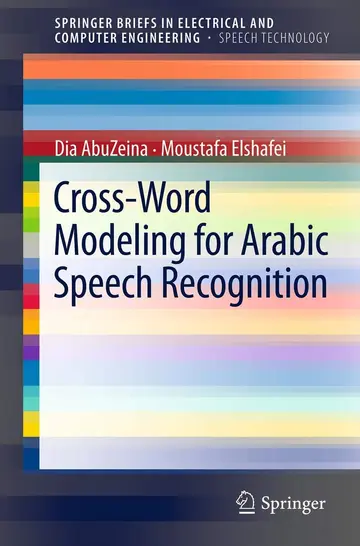 Cover of Cross-Word Modeling for Arabic Speech Recognition (Springerbriefs in Electrical and Computer Engineering