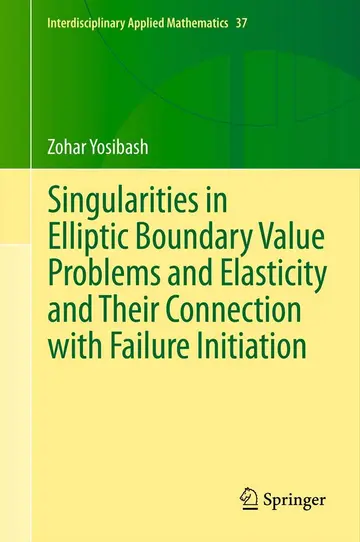 Cover of Singularities in Elliptic Boundary Value Problems and Elasticity and Their Connection with Failure Initiation