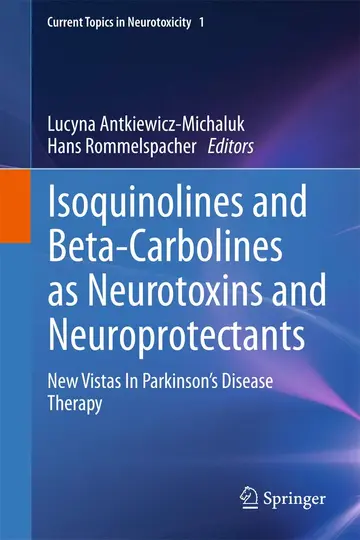 Cover of Isoquinolines and Beta-Carbolines as Neurotoxins and Neuroprotectants