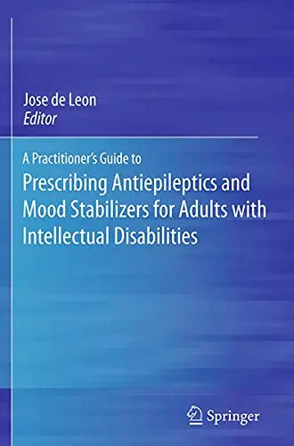 Cover of A Practitioner's Guide to Prescribing Antiepileptics and Mood Stabilizers for Adults with Intellectual Disabilities