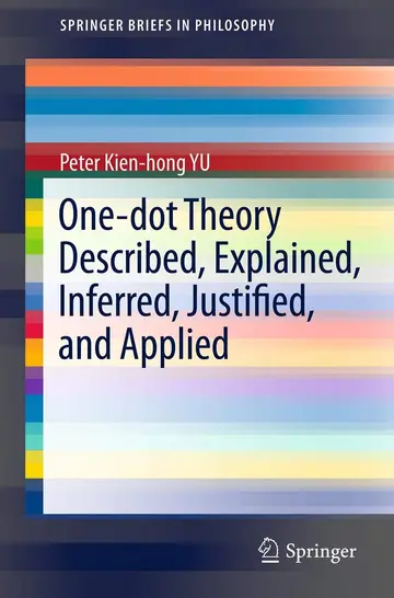 Cover of One-Dot Theory Described, Explained, Inferred, Justified, and Applied
