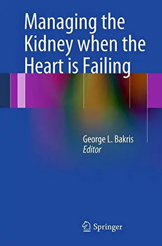 Cover of Managing the Kidney When the Heart Is Failing