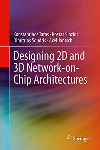 Cover of Designing 2D and 3D Network-On-Chip Architectures