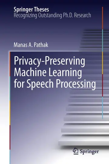 Cover of Privacy-Preserving Machine Learning for Speech Processing