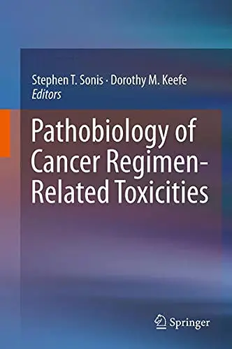 Cover of Pathobiology of Cancer Regimen-Related Toxicities