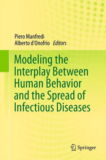 Cover of Modeling the Interplay Between Human Behavior and the Spread of Infectious Diseases
