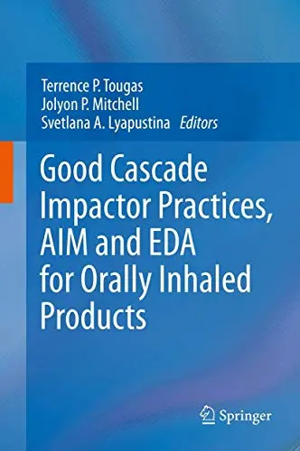 Cover of Good Cascade Impactor Practices, AIM and EDA for Orally Inhaled Products