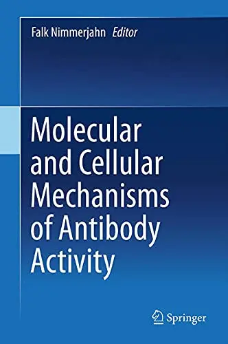 Cover of Molecular and Cellular Mechanisms of Antibody Activity