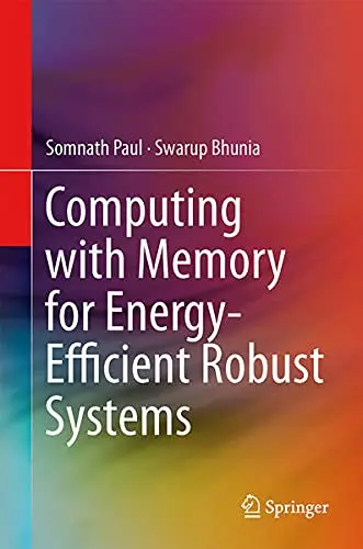 Cover of Computing with Memory for Energy-Efficient Robust Systems