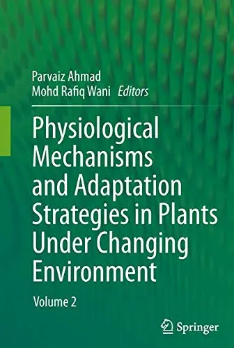 Cover of Physiological Mechanisms and Adaptation Strategies in Plants Under Changing Environment