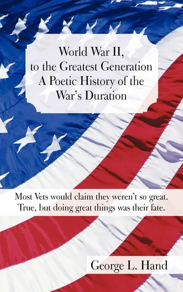 Cover of World War II, to the Greatest Generation/A Poetic History of the War's Duration