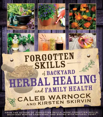 Cover of Forgotten Skills of Backyard Herbal Healing and Family Health