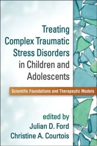 Cover of Treating Complex Traumatic Stress Disorders in Children and Adolescents
