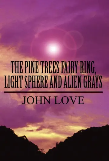 Cover of The Pine Trees Fairy Ring, Light Sphere and Alien Grays