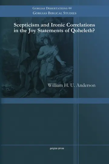 Cover of Scepticism and Ironic Correlations in the Joy Statements of Qoheleth?