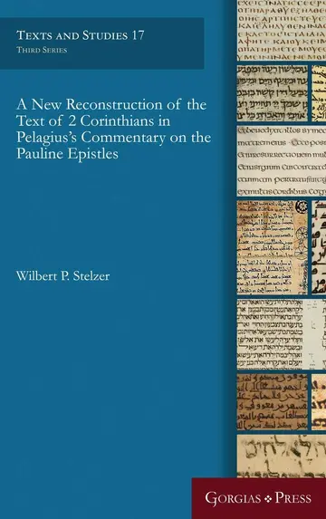 Cover of A New Reconstruction of the Text of 2 Corinthians in Pelagius' Commentary on the Pauline Epistles