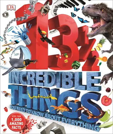 Cover of 131/2 Incredible Things You Need to Know about Everything