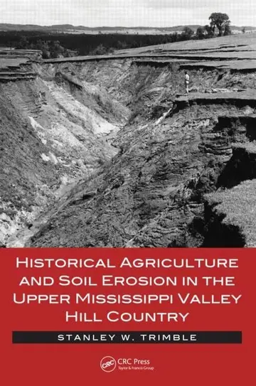 Cover of Historical Agriculture and Soil Erosion in the Upper Mississippi Valley Hill Country