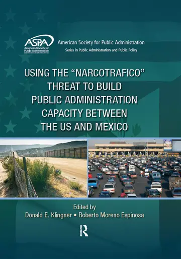 Cover of Using the "Narcotrafico" Threat to Build Public Administration Capacity Between the US and Mexico
