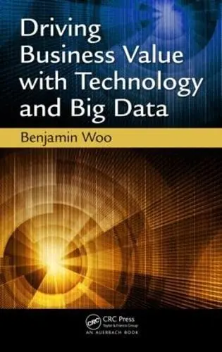Cover of Driving Business Value with Technology and Big Data