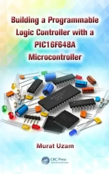 Cover of Building a Programmable Logic Controller with PIC16F648A Microcontroller
