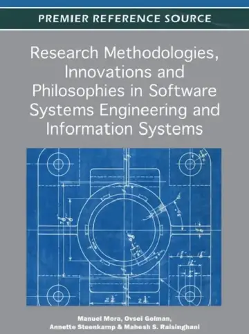 Cover of Research Methodologies, Innovations and Philosophies in Software Systems Engineering and Information Systems