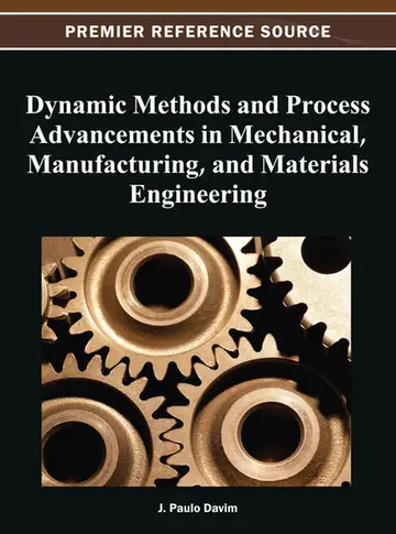Cover of Dynamic Methods and Process Advancements in Mechanical, Manufacturing, and Materials Engineering