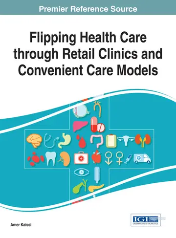 Cover of Flipping Health Care Through Retail Clinics and Convenient Care Models
