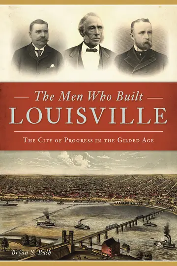 Cover of The Men Who Built Louisville