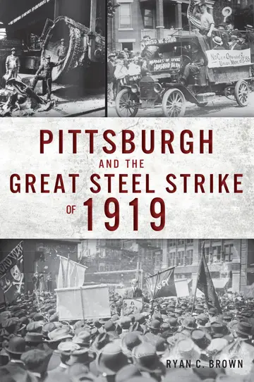 Cover of Pittsburgh and the Great Steel Strike of 1919