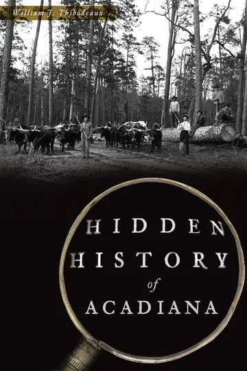 Cover of Hidden History of Acadiana Thibodeaux, William J
