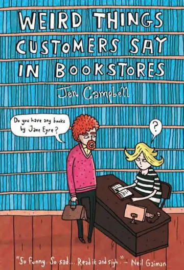 Cover of Weird Things Customers Say in Bookstores