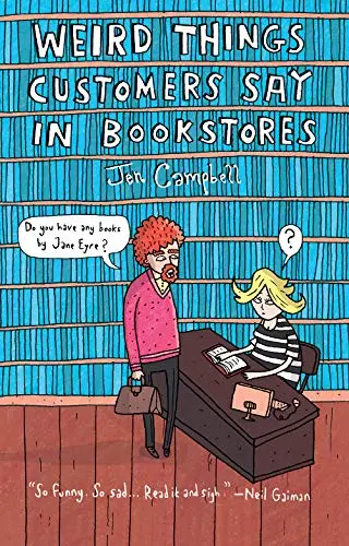 Cover of Weird Things Customers Say in Bookstores