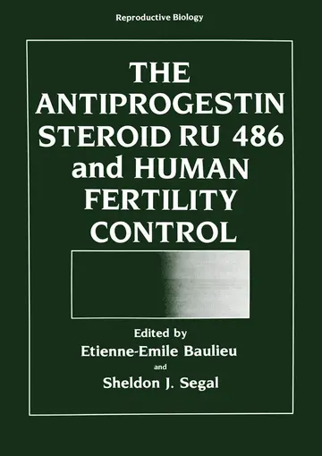Cover of The Antiprogestin Steroid Ru 486 and Human Fertility Control