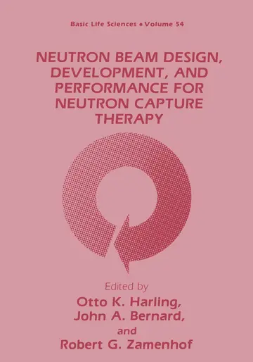 Cover of Neutron Beam Design, Development, and Performance for Neutron Capture Therapy