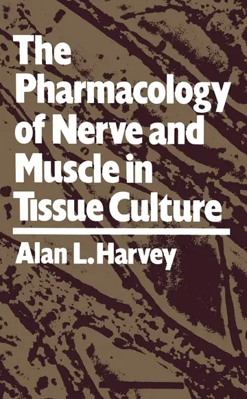 Cover of The Pharmacology of Nerve and Muscle in Tissue Culture