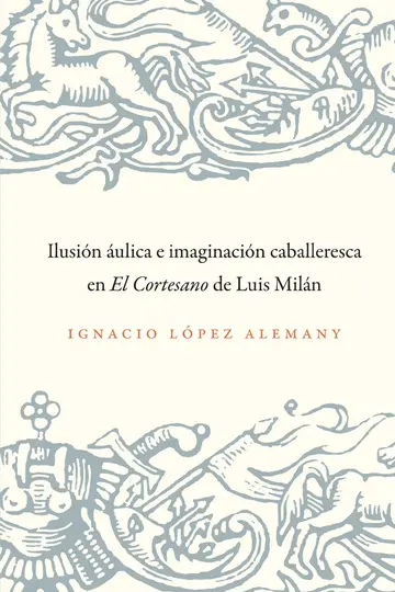 Cover of Ilusion aulica e imaginacion caballeresca en El Cortesano de Luis Milan