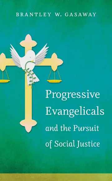 Cover of Progressive Evangelicals and the Pursuit of Social Justice