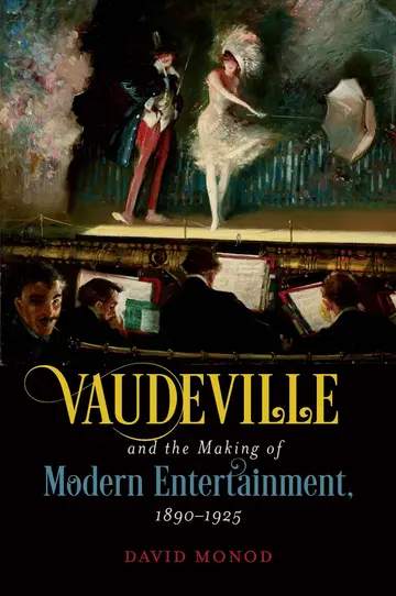 Cover of Vaudeville and the Making of Modern Entertainment, 1890-1925