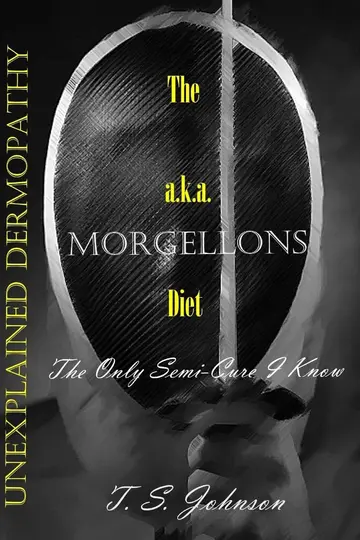 Cover of The Unexplained Dermopathy A.k.a. Morgellons Diet
