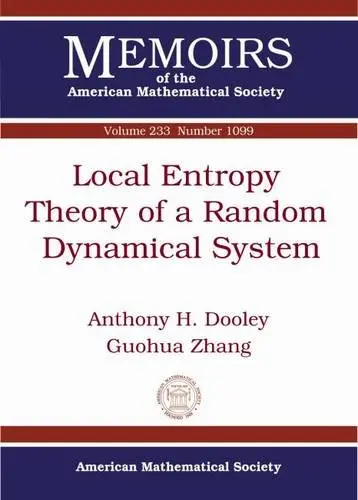Cover of Local Entropy Theory of a Random Dynamical System (Memoirs of the American Mathematical Society, Number 1099 5th of 6 Numbers, January 2015)
