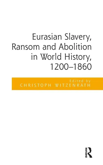 Cover of Eurasian Slavery, Ransom and Abolition in World History 1200-1860