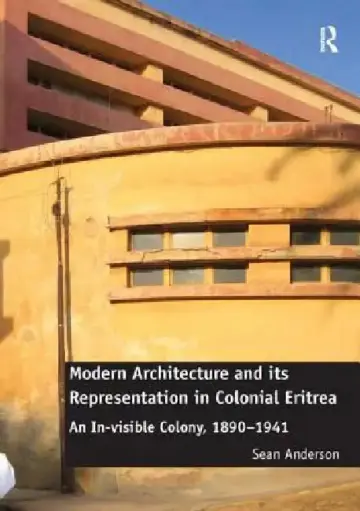 Cover of Modern Architecture and Its Representation in Colonial Eritrea