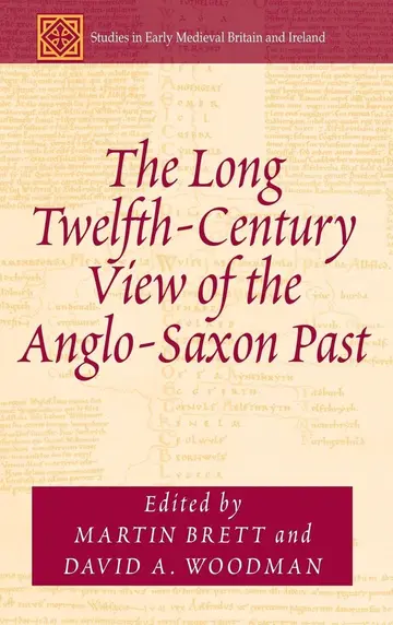 Cover of The Long Twelfth-Century View of the Anglo-Saxon Past