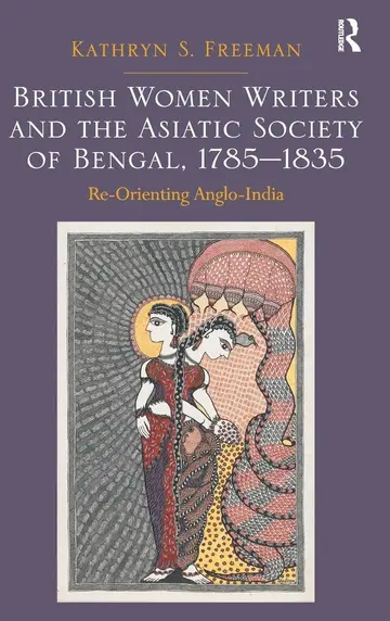 Cover of British Women Writers and the Asiatic Society of Bengal, 1785-1835