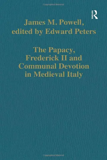 Cover of The Papacy, Frederick II and Communal Devotion in Medieval Italy